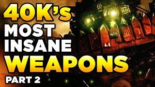 40K's MOST INSANE & POWERFUL WEAPONS [Part TWO] | WARHAMMER 40,000 Lore/History