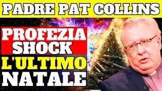 PROFEZIE Padre Pat Collins : ULTIMO NATALE ! La grande tribolazione è vicina | 2025 anno profetico