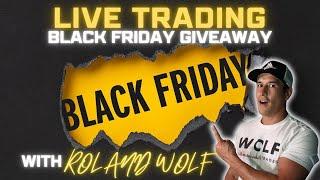 BLACK FRIDAY TRADING AND GIVEAWAY SPECIAL!!