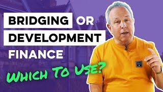 When Should You Use Bridging or Development Finance? | Property Investment Tip