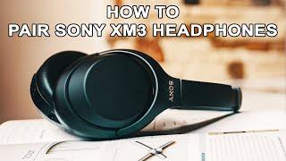 How To Pair Your Sony XM3 Headphones | Tutorial