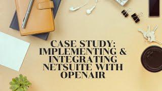 Case Study:  Implementing & Integrating NetSuite with OpenAir