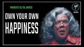 Tyler Perry Madea's Life Changing Advice 17 | Own Your OWN Happiness 2022 | Madea & TD Jakes |