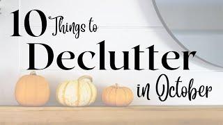 10 THINGS to DECLUTTER this OCTOBER