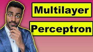 Mutli layer perceptron - Explained!