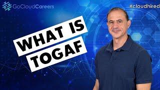 TOGAF (What is TOGAF and the TOGAF Architecture Development Method)