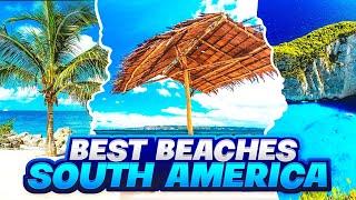 The Top 10 Best Beaches in South America