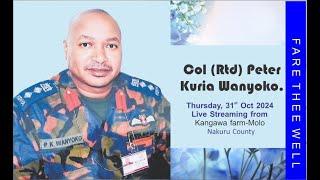 LIFE CELEBRATION FOR THE LATE Col (Rtd) Peter Kuria Wanyoko.