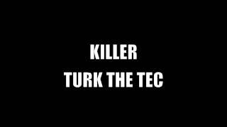 TURK THE TEC - KILLER