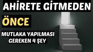 AHİRETE GİTMEDEN ÖNCE MUTLAKA YAPILMASI GEREKEN 4 ŞEY - VOLKAN AKSOY