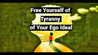 Free Yourself from Tyranny of Your Ego Ideal (Boredom, Culture)