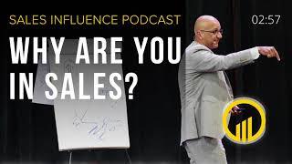 SIP #156 - Why Are You In Sales? - Sales Influence Podcast #SIP