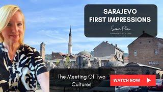 Sarajevo First Impressions: The Meeting Of Two Empires