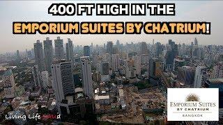 400FT HIGH IN THE EMPORIUM SUITES BY CHATRIUM (BANGKOK)! | Living Life LAUd