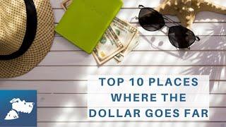 Top 10 Places Where the Dollar Goes Far | Airfarewatchdog