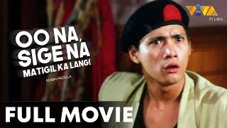 Oo Na, Sige Na FULL MOVIE HD | Robin Padilla, Ana Roces, Tonton Gutierrez, Amy Perez