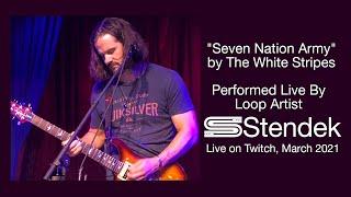 Stendek Loops "Seven Nation Army during Twitch Live Stream Concert, March 2021