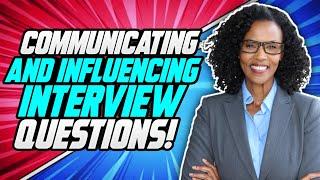 Civil Service (COMMUNICATING AND INFLUENCING) Behaviour Competency  INTERVIEW QUESTIONS & ANSWERS!