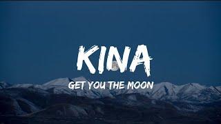 Kina - Get you the moon ( Lyrics )