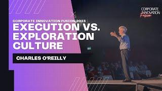 Execution vs. Exploration Culture | Charles O'Reilly | Corporate Innovation Fusion 2023