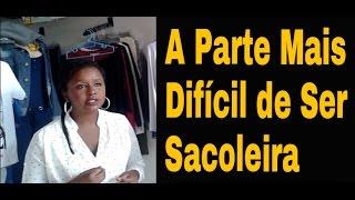 Vida de Sacoleiras : Com Maria sacoleira  a parte mais  difícil na vida de sacoleira