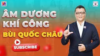 Học Âm Dương Khí Công Bùi Quốc Châu | Thầy Nguyễn Trí Việt