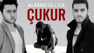 ikikardesh & Eza - Çukur  (Official Video)