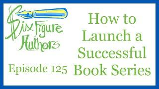 SFA 125 – How to Launch a Successful Book Series