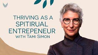 Being A Spiritual Entrepreneur with Tami Simon #iate