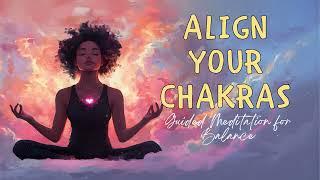 Chakra Balancing Meditation: Align Your Chakras  (10 Minute Guided Meditation)