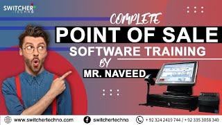 Complete Point of Sale Software Training By Mr. Naveed - Switcher Techno