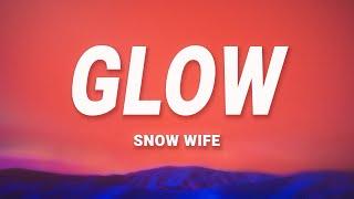 SNOW WIFE - GLOW (Lyrics)