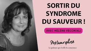 Sortir du syndrome du sauveur ! avec Hélène Vecchiali #475