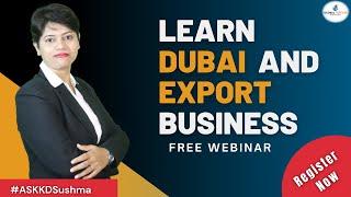 Learn Dubai and Export Business I Free Webinar I Exportimport  I #kdsushma