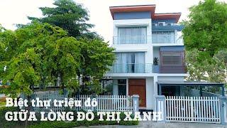 BIỆT THỰ TRIỆU ĐÔ - GIỮA LÒNG ĐÔ THỊ XANH | NHÀ TÔI #13