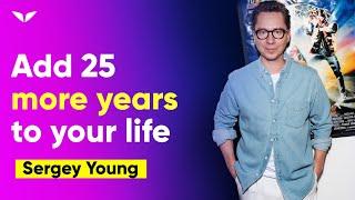 Proven Techniques To Increase Your Longevity | Sergey Young