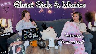 Ghosteas Tea Party Mimics & Ghost Girls || #18 || Paranormal Podcast