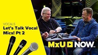 Best Vocal Mics (Part 2) | MxU NOW