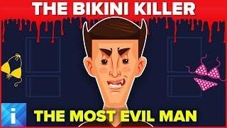 The Most Evil Person in the World - The Bikini Killer