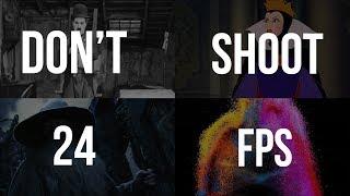 When You Should NOT Shoot in 24 FPS