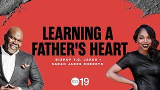 Learning a Father's Heart X Sarah Jakes Roberts X TD Jakes