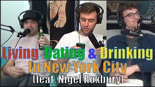 Living, Dating & Drinking in New York City with Nigel Roxbury