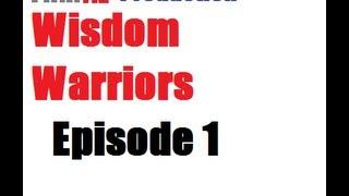 Wisdom Warriors:Episode 1