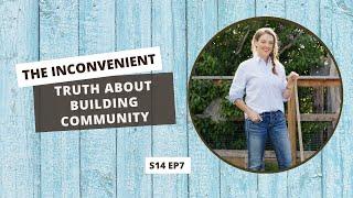 S14 E7: The Inconvenient Truth About Building Community