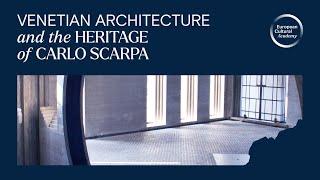 Venetian Architecture: The Heritage of Carlo Scarpa