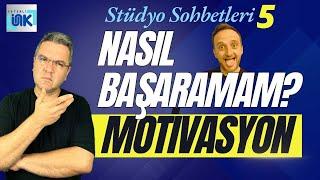 Stüdyo Sohbetleri -5 : Nasıl başaramam?