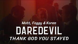 Matt, Foggy & Karen  - Thank God You Stayed | Daredevil