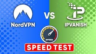 IPVanish vs NordVPN Speed Test Comparison 