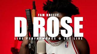 Fam Breezy - D Rose (Live Performance) | LCY Live