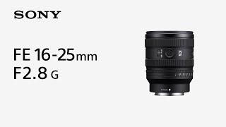 Introducing FE 16-25mm F2.8 G | Sony | α Lens